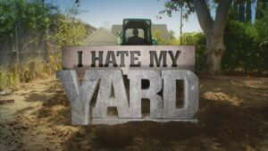 NOW CASTING “I HATE MY YARD” – Los Angeles