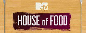 MTV’s “House of Food”