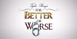 Read more about the article Tyler Perry’s ‘For Better or Worse’