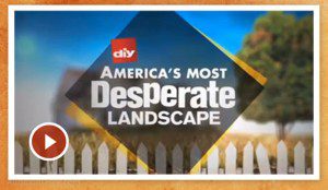 DIY Network Casting Call for “America’s Most Desperate Landscapes’ 2015