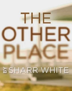 Sharr White's The Other Place