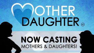 Reality / Docu-Series Casting Mothers & Daughters Nationwide