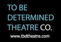 To be determined theatre company