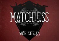 Matchless web series