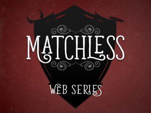 Matchless web series