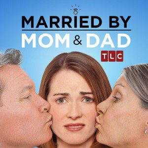 TLC’s “Married by Mom & Dad” is now casting season 2 Nationwide