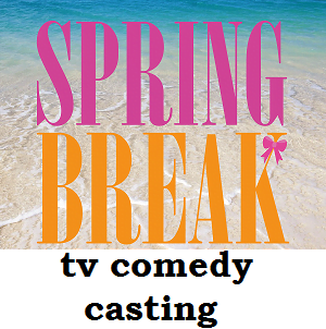 Spring Break TV show casting
