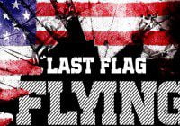 Last Flag Flying movie