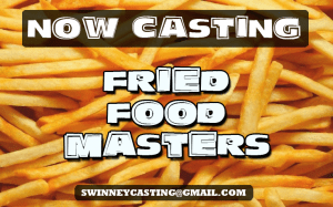 Read more about the article Casting Nationwide for “Fried Food Fanatics”