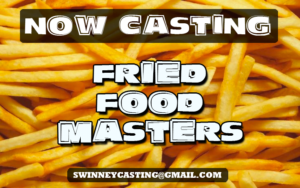 Casting Nationwide for “Fried Food Fanatics”