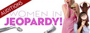 Theater Auditions in San Diego for Comedic Stage Play “Women in Jeopardy!”