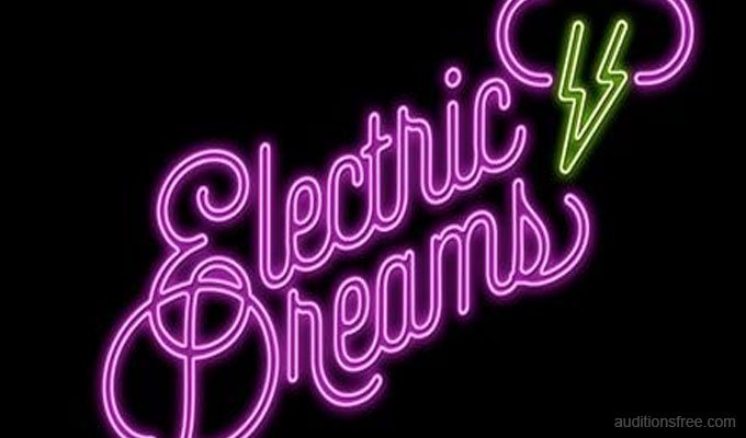 Electric Dreams casting auditions