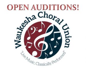 Open Singer Auditions in Milwaukee WI Area for Waukesha Choral Union 2018-2019 Season