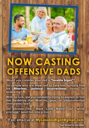 Reality Show Casting Families with Politically Incorrect Dads.