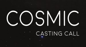 Vancouver BC Auditions for Indie Film “Cosmic” (Canada)