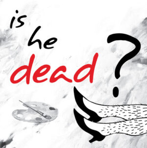 Open Auditions in Thousand Oaks, CA for “Is He Dead?”