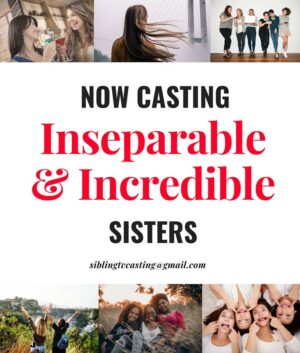 Casting Extremely Close Sisters For Reality Show