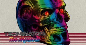 Austin Texas Theater Auditions for “Terminator: The Musical”