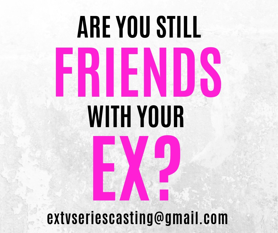 Are You Close Friends With Your Ex Auditions Free Are You Close Friends With Your Ex Auditions Free