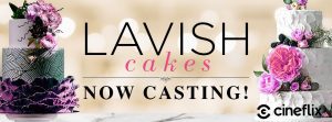 Read more about the article Casting Call, Bakers for Lavish Cakes TV Series in North America