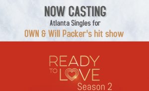 Read more about the article Casting Call in Atlanta for OWN’s “Ready To Love” Season 2
