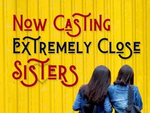 Reality Show / Docu-Series Casting Call for Very Close Sisters – Nationwide