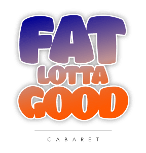 Read more about the article Auditions in Seattle / Tacoma Washington for “Fat Lotta Good Cabaret”