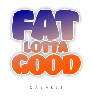 Auditions in Seattle / Tacoma Washington for “Fat Lotta Good Cabaret”