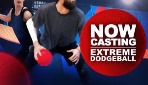 Casting Extreme Dodgeball Challenge in the Los Angeles Area