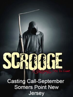 Auditions in Somer Point New Jersey for Scrooge “A Christmas Yet To Come”