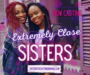Read more about the article Casting Really Close Sisters Nationwide