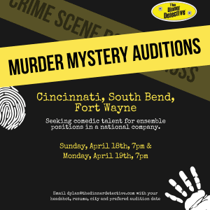 Comedic Talent – Auditions in Cincinnati Ohio, South Bend & Fort Wayne for Interactive Murder Mystery Live Show