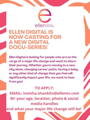 Casting People Going Through A Life Change for Ellen