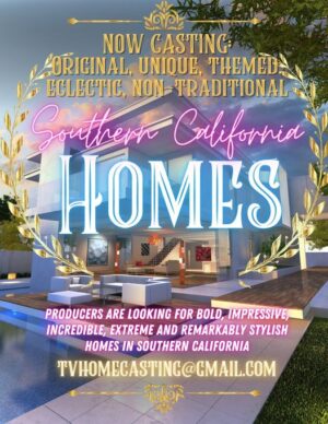 New TV Show Casting for Amazing Homes in Southern California