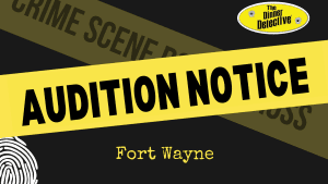 Acting Job in Fort Wayne for “The Dinner Detective”