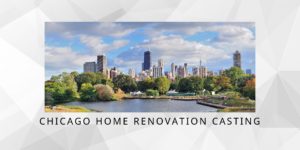 Read more about the article Casting Homeowners in Chicago Who Are Planning to Renovate Their Home