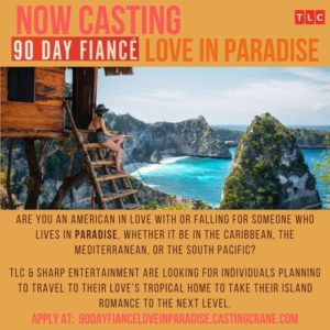 TLC’s Show “90 Day Fiance: Love in Paradise” Now Casting