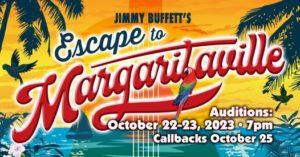 Musical Theater Auditions in Williamstown, NJ for “Jimmy Buffett’s Escape to Margaritaville”