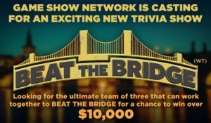 Read more about the article Beat The Bridge Game Show Casting Teams of 3 to Win $10k