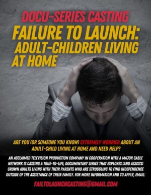 Failure To Launch Documentary Seeking Adult Children Who Still Live at Home