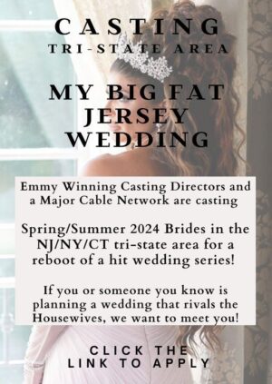 Casting Brides in the NY City / Tri State Area for “My Big Fat Jersey Wedding”