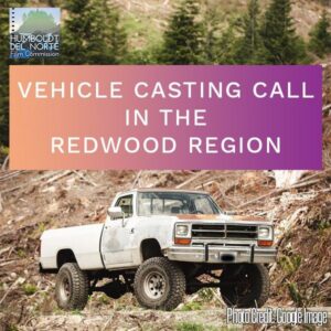 Movie Filming in Eureka, CA / Humboldt County Casting For Vehicles