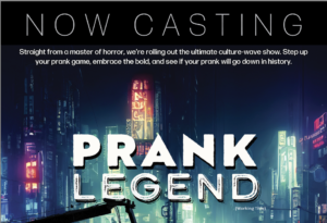 Now Casting for New Show “Prank Legend”