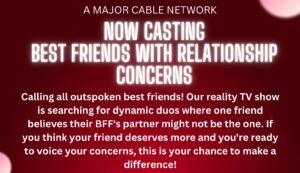 Now Casting BFF’s With Relationship Concerns
