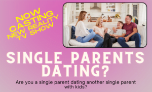 Casting Single Parents Who Are Currently Dating