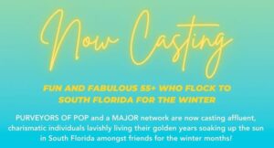 Casting Fabulous 55+ Who Go To South Florida in Winter