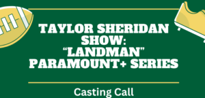 Read more about the article Taylor Sheridan’s New Paramount+ Show “Landman” Casting Call in Odessa, Texas